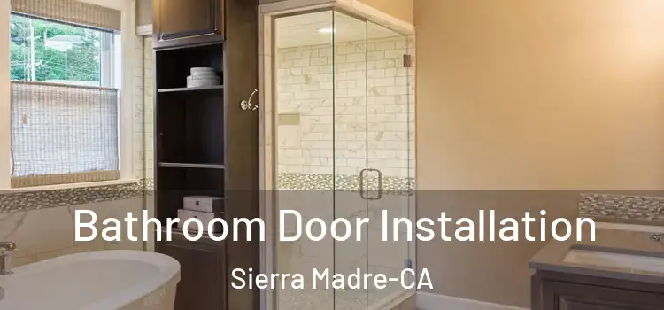 Bathroom Door Installation Sierra Madre-CA
