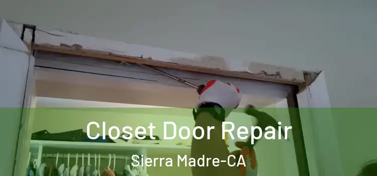  Closet Door Repair Sierra Madre-CA