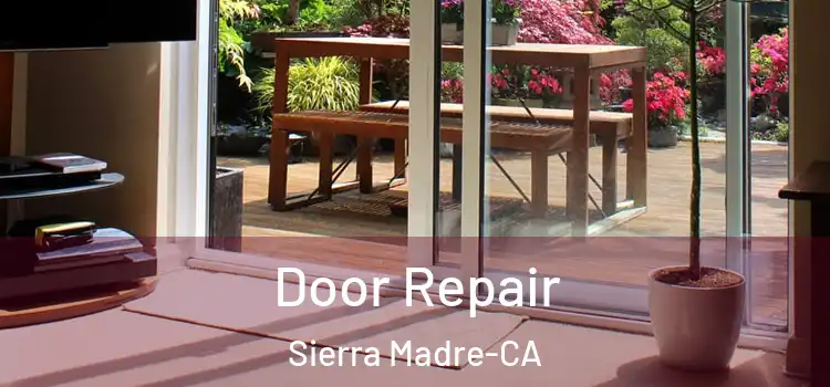 Door Repair Sierra Madre-CA