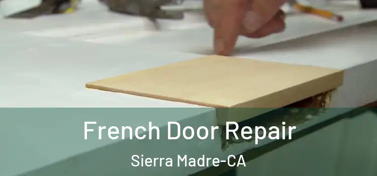  French Door Repair Sierra Madre-CA