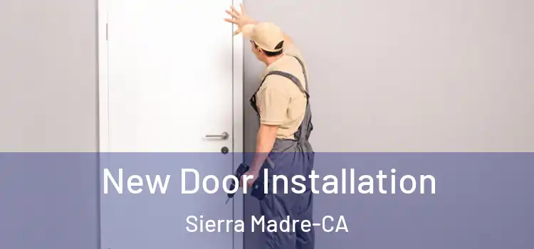 New Door Installation Sierra Madre-CA