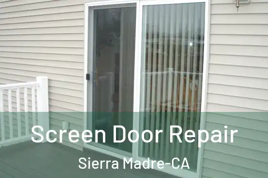 Screen Door Repair Sierra Madre-CA